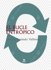 Libro EL BUCLE ENTRÓPICO, autor Gonzalo Hernández Vallhonrat