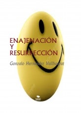 Libro ENAJENACIÓN Y RESURRECCIÓN, autor Gonzalo Hernández Vallhonrat