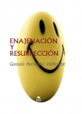 Libro ENAJENACIÓN Y RESURRECCIÓN, autor Gonzalo Hernández Vallhonrat