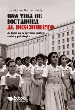 Libro Una vida de dictadura al descubierto, autor Bar Fernández, Luis Manuel