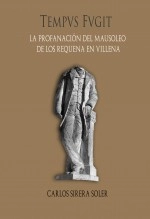 Libro La profanación del mausoleo de los Requena en Villena, autor Carlos Sirera Soler