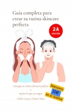 Guía completa para crear tu rutina skincare perfecta