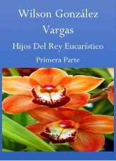 Libro Hijos Del Rey Eucarístico, autor Wilson González Vargas