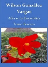Libro Adoración Eucarística Tres, autor Wilson González Vargas
