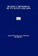 Libro DIARIO Y MEMORIAS DE UN JOVEN AISLADO, autor Alberto Ibarrola Oyón