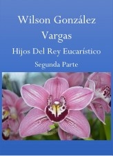 Libro Hijos Del Rey Eucarístico Dos, autor Wilson González Vargas
