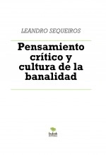 Libro Pensamiento crítico y cultura de la banalidad, autor LEANDRO SEQUEIROS SAN ROMAN