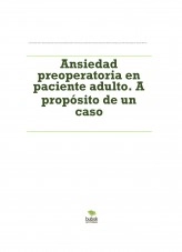Libro Ansiedad preoperatoria en paciente adulto. A propósito de un caso, autor Belén García Rosa