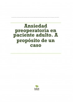 Ansiedad preoperatoria en paciente adulto. A propósito de un caso