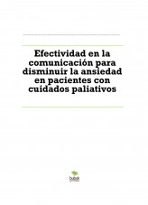 Libro Efectividad en la comunicación para disminuir la ansiedad en pacientes con cuidados paliativos, autor Belén García Rosa