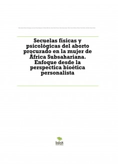 Secuelas físicas y psicológicas del aborto procurado en la mujer de África Subsahariana. Enfoque desde la perspectica bioética personalista