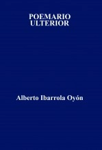 Libro POEMARIO ULTERIOR, autor Alberto Ibarrola Oyón