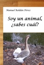 Libro Soy un animal, ¿sabes cuál?, autor Manuel Roldán Pérez