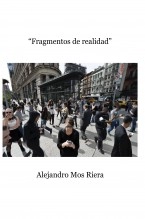 Libro Fragmentos de realidad, autor Alejandro Mos Riera