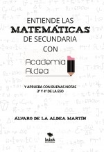Libro Entiende las matemáticas de secundaria con Academia Aldea, autor Alvaro de