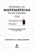 Libro Entiende las matemáticas de secundaria con Academia Aldea, autor Alvaro de