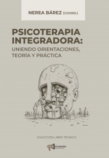 Psicoterapia integradora. Uniendo orientaciones, teoría y práctica