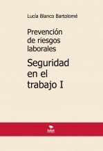 Libro Prevención de riesgos laborales. Seguridad en el trabajo I. 7ª edición, autor Lucía Blanco Bartolomé