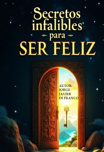 Secretos infalibles para SER FELIZ