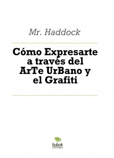 Cómo Expresarte a través del ArTe UrBano y el Grafiti