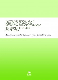 FACTORES DE RIESGO PARA EL DESARROLLO DE NEOPLASIA METACRONA EN PACIENTES DENTRO DEL CRIBADO DE CÁNCER COLORRECTAL