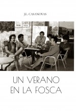 Libro UN VERANO EN LA FOSCA, autor Jose Luis Casanovas Olmos