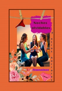 Noches olvidables y otros horrores femeninos