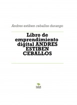 Libro Libro de emprendimiento digital ANDRES ESTIBEN CEBALLOS, autor andresdurango