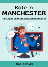 Libro Kate in Manchester: Historias en Inglés para Intermedios, autor Daria Galek