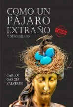 Libro COMO UN PÁJARO EXTRAÑO, autor Carlos García Valverde