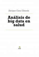 Libro Análisis de big data en salud, autor Enrique Cano Olmeda