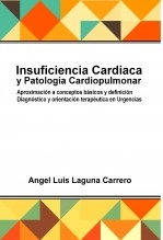 Libro Insuficiencia cardiaca y patología cardiopulmonar. Aproximación a conceptos básicos y definición. Diagnóstico y orientación terapéutica en urgencias, autor Angel Luis Laguna Carrero
