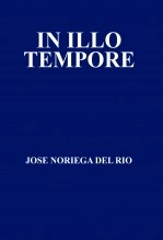 Libro IN ILLO TEMPORE, autor JOSE NORIEGA DEL RIO