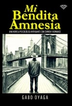 Libro Mi Bendita Amnesia, autor Juan Gabriel Oyaga Montero