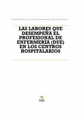 LAS LABORES QUE DESEMPEÑA EL PROFESIONAL DE ENFERMERÍA(DUE) EN LOS CENTROS HOSPITALARIOS