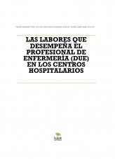 Libro LAS LABORES QUE DESEMPEÑA EL PROFESIONAL DE ENFERMERÍA(DUE) EN LOS CENTROS HOSPITALARIOS, autor rayos