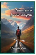 Libro Lettere Per un Fratello Immigrato (Edizione cartacea), autor Franklin Díaz