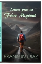Libro Lettres Pour un Frère Migrant (Édition papier), autor Franklin Díaz