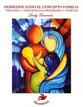 Libro DESMITIFICANDO EL CONCEPTO FAMILIA TOMO III, autor Lindy Giacoman