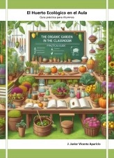 Libro El Huerto Ecológico en el Aula, autor José Javier Vicente Aparicio