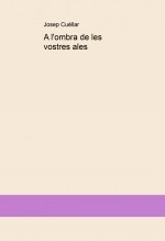 Libro A l'ombra de les vostres ales, autor josepficcio