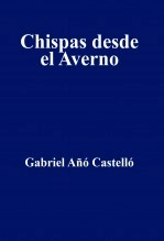 Libro Chispas desde el Averno, autor Gabriel Añó Castelló