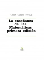 Libro La enseñanza de las Matemáticas primera edición, autor Omar García Trujillo