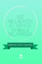 Libro Voz hallada en el viento y Fábula del paraíso, autor Gabriel Añó Castelló