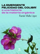 Libro LA EMERGENTE FELICIDAD DEL COLIBRÍ, autor Ramón Vilalta López