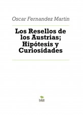 Libro Los Resellos de los Austrias; Hipótesis y Curiosidades, autor Óscar Fernández Martín