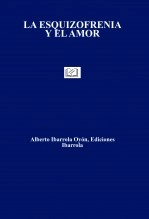Libro LA ESQUIZOFRENIA Y EL AMOR, autor Alberto Ibarrola Oyón