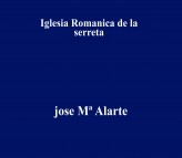 Libro Iglesia Romanica de la serreta, autor Jose Mª Alarte Duart