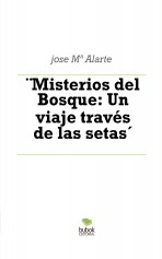 Libro ¨Misterios del Bosque: Un viaje través de las setas´, autor Jose Mª Alarte Duart