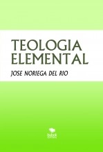 Libro TEOLOGIA ELEMENTAL, autor JOSE NORIEGA DEL RIO